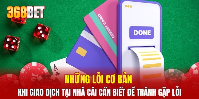 Những lỗi cơ bản khi giao dịch tại nhà cái cần biết để tránh gặp lỗi